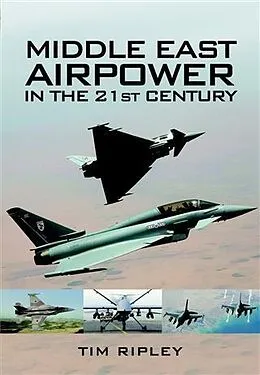 E-Book (epub) Middle East Airpower in the 21st Century von Tim Ripley