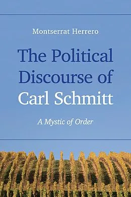 E-Book (epub) The Political Discourse of Carl Schmitt von Montserrat Herrero