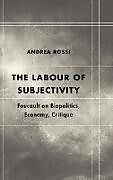Fester Einband The Labour of Subjectivity von Andrea Rossi