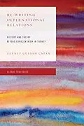 E-Book (epub) Re-Writing International Relations von Zeynep Gülsah Çapan