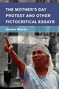 E-Book (epub) The Mother's Day Protest and Other Fictocritical Essays von Stephen Muecke