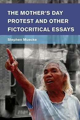 E-Book (epub) The Mother's Day Protest and Other Fictocritical Essays von Stephen Muecke