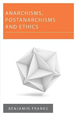 E-Book (epub) Anarchisms, Postanarchisms and Ethics von Benjamin Franks