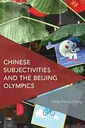 E-Book (epub) Chinese Subjectivities and the Beijing Olympics von Gladys Pak Lei Chong
