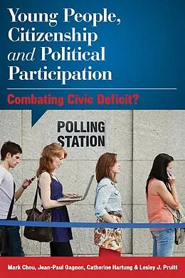 E-Book (epub) Young People, Citizenship and Political Participation von Mark Chou, Jean-Paul Gagnon, Catherine Hartung