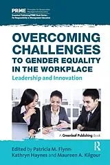 Kartonierter Einband Overcoming Challenges to Gender Equality in the Workplace von Patricia M. Haynes, Kathryn Kilgour, Dr. Ma Flynn