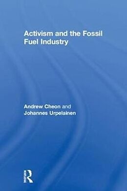Livre Relié Activism and the Fossil Fuel Industry de Andrew Cheon, Johannes Urpelainen