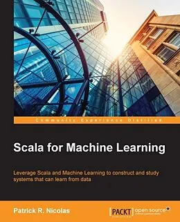 E-Book (pdf) Scala for Machine Learning von Patrick R. Nicolas