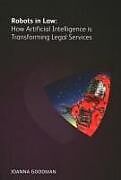 Couverture cartonnée Robots in Law: How Artificial Intelligence is Transforming Legal Services de Joanna Goodman