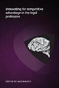 Couverture cartonnée Innovating for competitive advantage in the legal profession de Markus Hartung, Arne Gartner, Deepa Tharmaraj