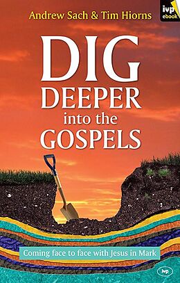 E-Book (epub) Dig Deeper into the Gospels von Andrew Sach