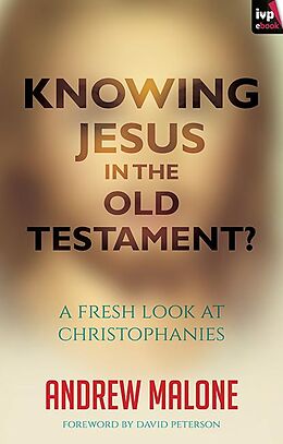 E-Book (epub) Knowing Jesus in the Old Testament? von Andrew Malone
