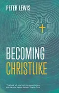 E-Book (epub) Becoming Christlike von Peter Lewis