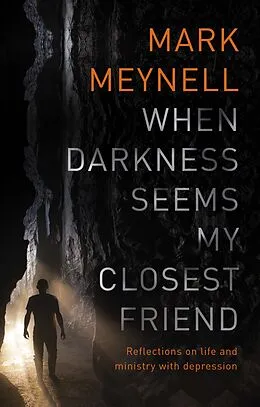 E-Book (epub) When Darkness Seems My Closest Friend von Mark Meynell