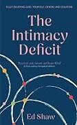 Kartonierter Einband The Intimacy Deficit: Fully Enjoying God, Self, Others and Creation von Ed Shaw