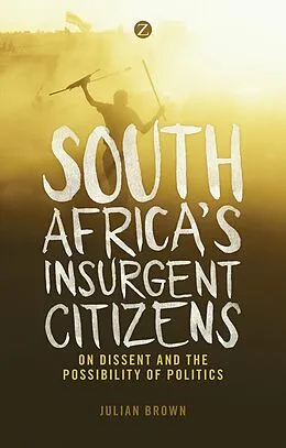 E-Book (epub) South Africa's Insurgent Citizens von Doctor Julian Brown