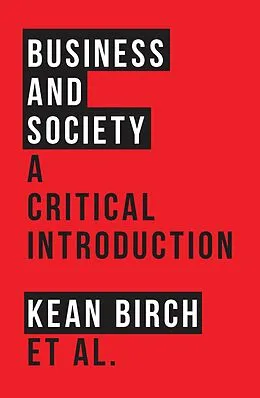 E-Book (pdf) Business and Society von Kean Birch, Mark Peacock, Richard Wellen