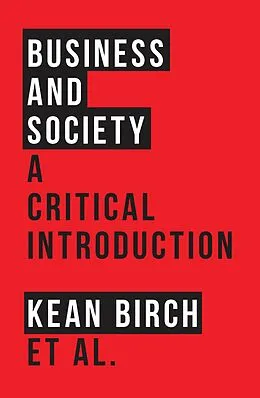 E-Book (epub) Business and Society von Kean Birch, Mark Peacock, Richard Wellen
