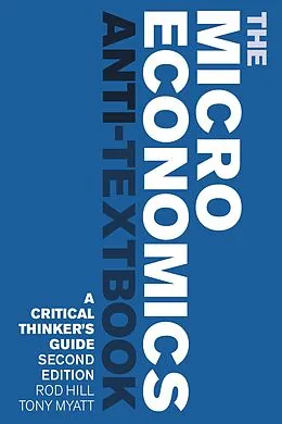E-Book (pdf) The Microeconomics Anti-Textbook von Rod Hill, Tony Myatt