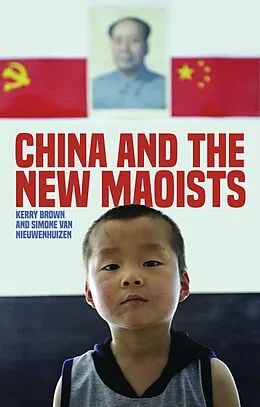 E-Book (epub) China and the New Maoists von Kerry Brown, Simone van Nieuwenhuizen