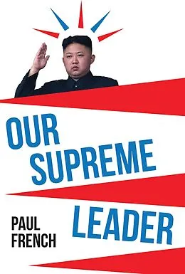 E-Book (epub) Our Supreme Leader von Paul French