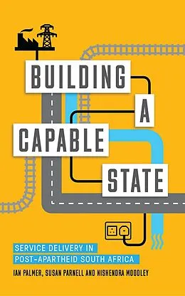 E-Book (pdf) Building a Capable State von Ian Palmer, Nishendra Moodley, Susan Parnell