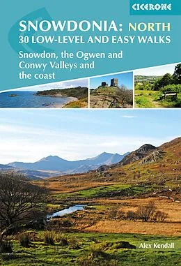 E-Book (epub) Snowdonia: 30 Low-level and Easy Walks - North von Alex Kendall