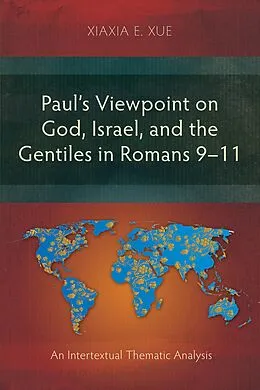 E-Book (pdf) Paul's Viewpoint on God, Israel, and the Gentiles in Romans 9-11 von Xiaxia E. Xue