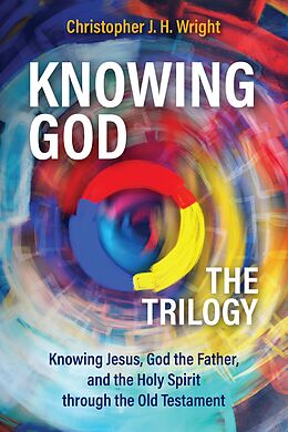 eBook (epub) Knowing God - The Trilogy de Christopher J. H. Wright