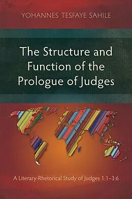 E-Book (epub) The Structure and Function of the Prologue of Judges von Yohannes Tesfaye Sahile