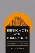 E-Book (epub) Seeking a City with Foundations von David W. Smith