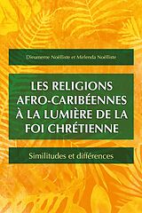 eBook (epub) Les religions afro-caribéennes à la lumière de la foi chrétienne de Dieumeme Noëlliste, Mirlenda Noëlliste