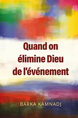 eBook (epub) Quand on élimine Dieu de l'événement de Barka Kamnadj