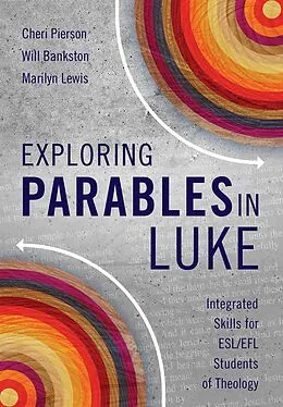 E-Book (pdf) Exploring Parables in Luke von Cheri L. Pierson, Will Bankston, Marilyn Lewis