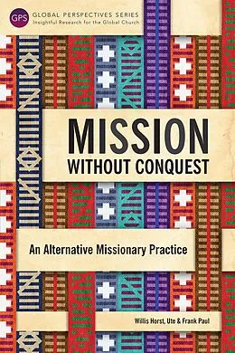 E-Book (epub) Mission without Conquest von Willis Horst, Ute Paul, Frank Paul