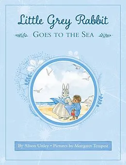 E-Book (epub) Little Grey Rabbit: Little Grey Rabbit goes to the Sea von The Alison Uttley Literary Property Trust