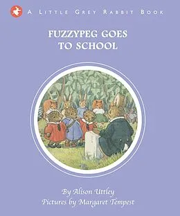 E-Book (epub) Little Grey Rabbit: Fuzzypeg Goes to School von The Alison Uttley Literary Property Trust and the Trustees of th