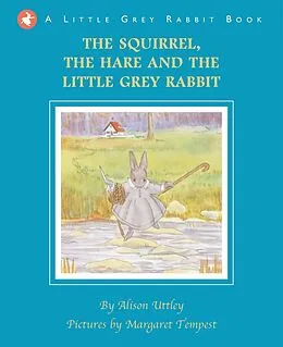 E-Book (epub) The Squirrel, the Hare and the Little Grey Rabbit von The Alison Uttley Literary Property Trust and the Trustees of th