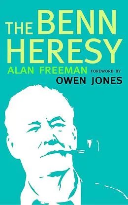 E-Book (epub) The Benn Heresy von Alan Freeman