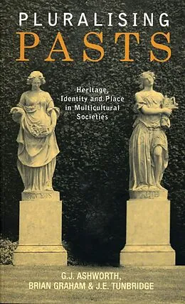 E-Book (epub) Pluralising Pasts von G. J. Ashworth, Brian Graham, J. E. Tunbridge