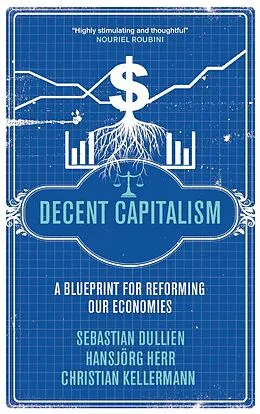 E-Book (epub) Decent Capitalism von Sebastian Dullien, Hansjörg Herr, Christian Kellermann