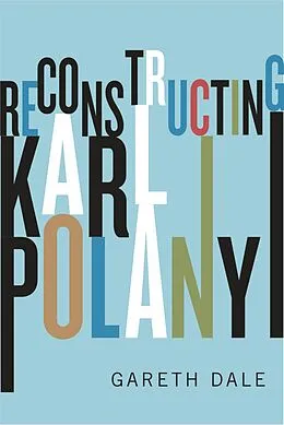 E-Book (epub) Reconstructing Karl Polanyi von Gareth Dale