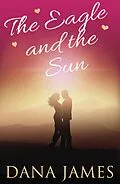 E-Book (epub) The Eagle and the Sun von Dana James