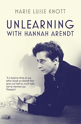 E-Book (epub) Unlearning with Hannah Arendt von Marie Luise Knott