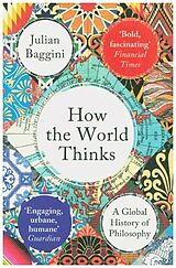 Kartonierter Einband How the World Thinks von Julian Baggini