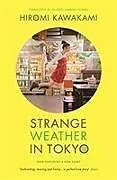 Kartonierter Einband (Kt) Strange Weather in Tokyo von Hiromi Kawakami
