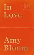 E-Book (epub) In Love: A Memoir of Love and Loss von Amy Bloom