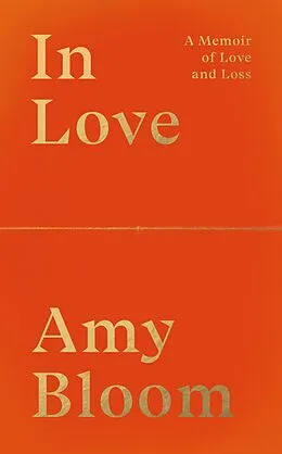 E-Book (epub) In Love: A Memoir of Love and Loss von Amy Bloom