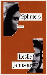 Fester Einband Splinters von Leslie Jamison