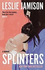 Kartonierter Einband Splinters von Leslie Jamison